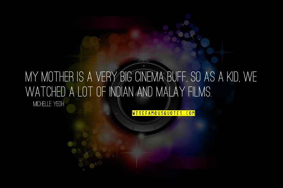 Divertirme In English Quotes By Michelle Yeoh: My mother is a very big cinema buff,