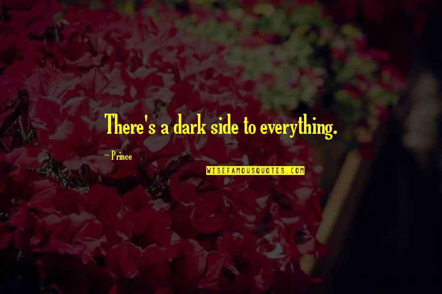 Divertirse Conjugation Quotes By Prince: There's a dark side to everything. Divertirse Conjugation Quotes By Prince: There's a dark side to everything.