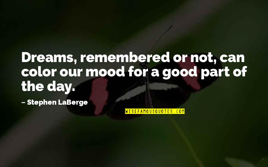 Divertissement Quotes By Stephen LaBerge: Dreams, remembered or not, can color our mood