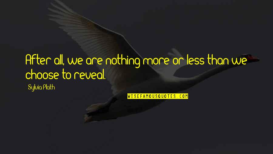 Divertissement Trombone Quotes By Sylvia Plath: After all, we are nothing more or less