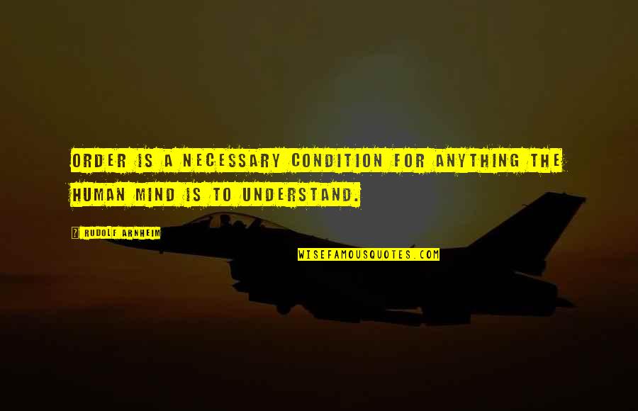 Divertom Quotes By Rudolf Arnheim: Order is a necessary condition for anything the