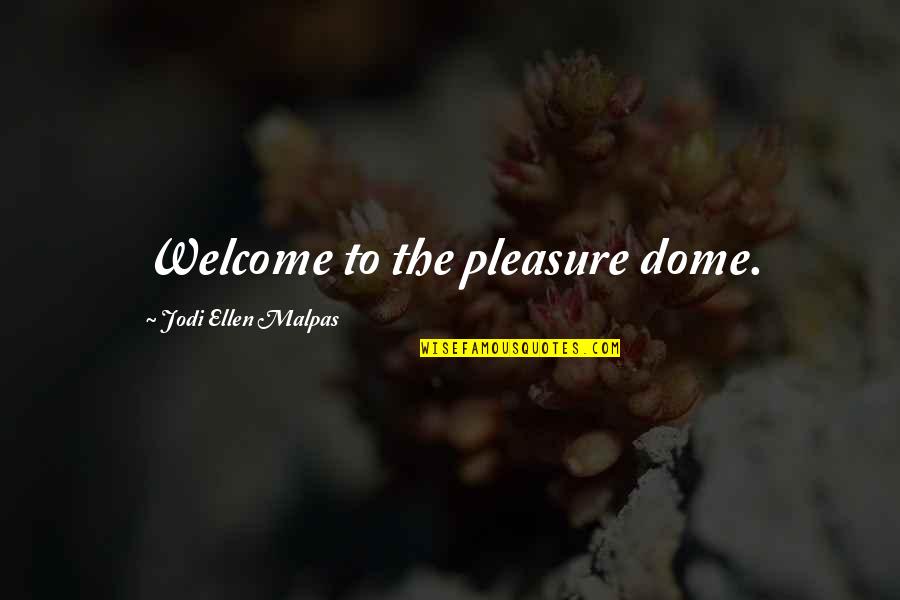 Divestment Campaign Quotes By Jodi Ellen Malpas: Welcome to the pleasure dome.