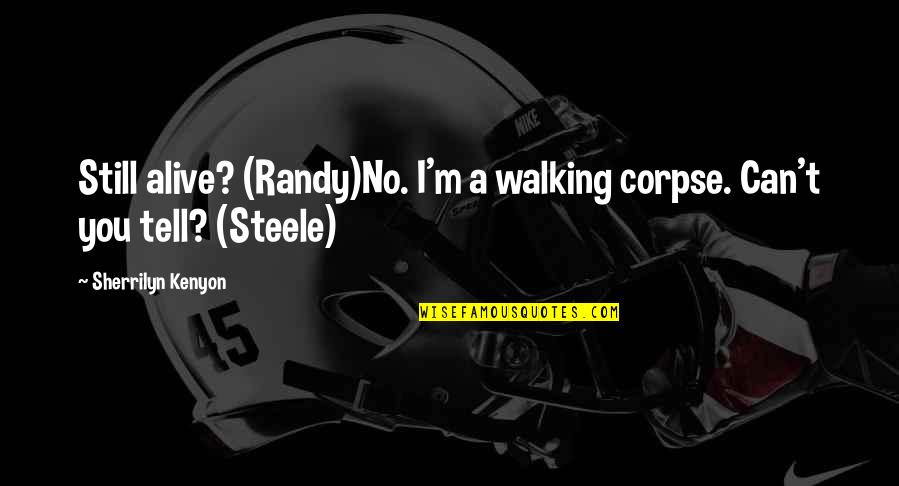 Divestment Penalty Quotes By Sherrilyn Kenyon: Still alive? (Randy)No. I'm a walking corpse. Can't Divestment Penalty Quotes By Sherrilyn Kenyon: Still alive? (Randy)No. I'm a walking corpse. Can't