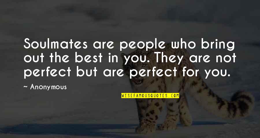 Divide And Rule Policy Quotes By Anonymous: Soulmates are people who bring out the best Divide And Rule Policy Quotes By Anonymous: Soulmates are people who bring out the best