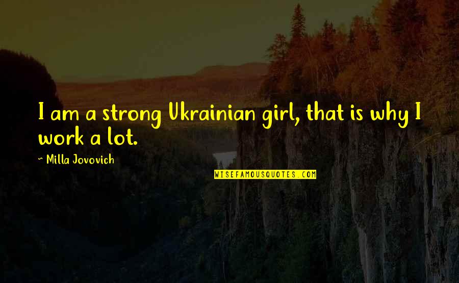 Divide Et Impera Quotes By Milla Jovovich: I am a strong Ukrainian girl, that is
