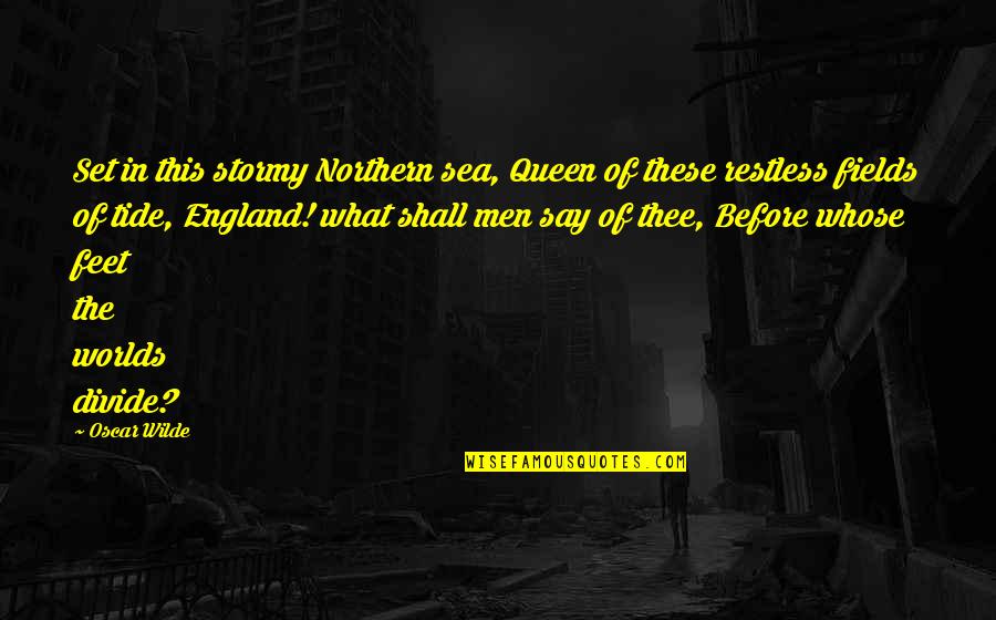 Divide Quotes By Oscar Wilde: Set in this stormy Northern sea, Queen of