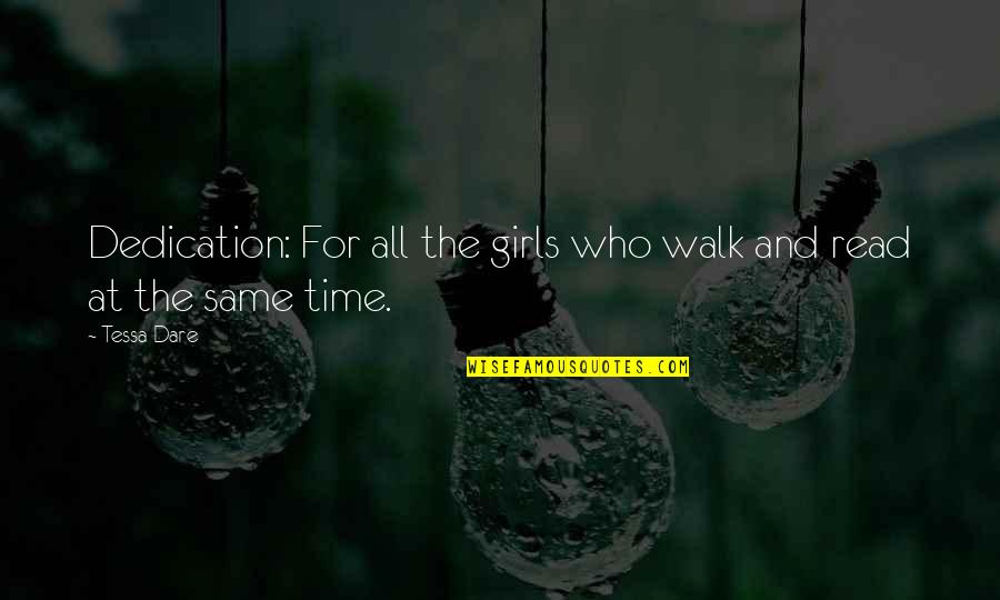 Divide Series Quotes By Tessa Dare: Dedication: For all the girls who walk and