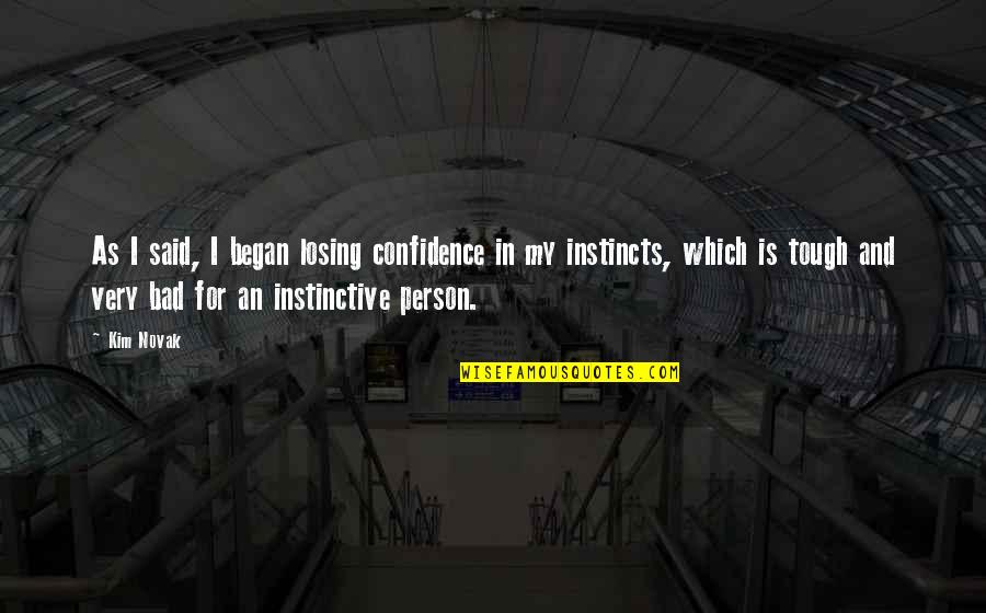 Divided Soul Quotes By Kim Novak: As I said, I began losing confidence in