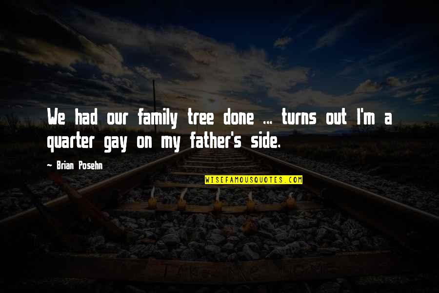 Divided We Fall Book Quotes By Brian Posehn: We had our family tree done ... turns