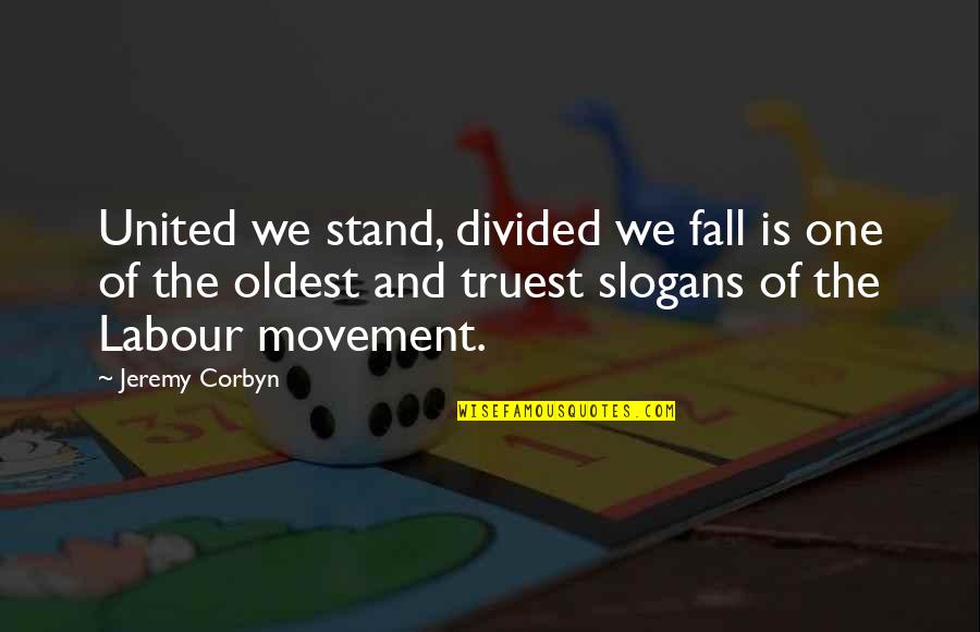 Divided We Fall Quotes By Jeremy Corbyn: United we stand, divided we fall is one