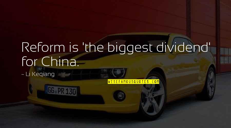 Dividend Quotes By Li Keqiang: Reform is 'the biggest dividend' for China.