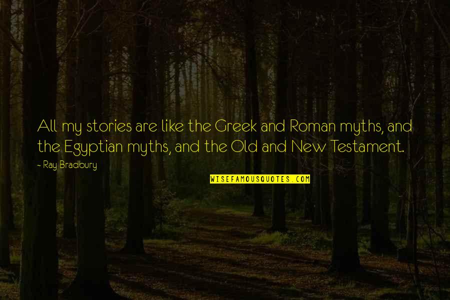 Dividendo Y Quotes By Ray Bradbury: All my stories are like the Greek and Dividendo Y Quotes By Ray Bradbury: All my stories are like the Greek and