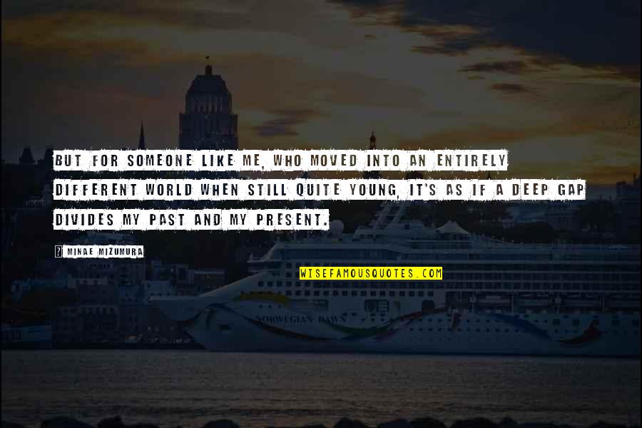 Divides The World Quotes By Minae Mizumura: But for someone like me, who moved into Divides The World Quotes By Minae Mizumura: But for someone like me, who moved into