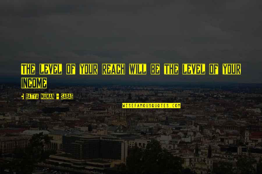 Dividing Family Quotes By Batya Maman - Sabag: The level of your reach will be the Dividing Family Quotes By Batya Maman - Sabag: The level of your reach will be the