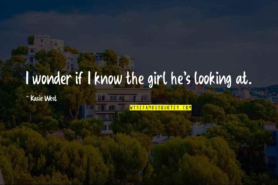 Dividing Family Quotes By Kasie West: I wonder if I know the girl he's Dividing Family Quotes By Kasie West: I wonder if I know the girl he's