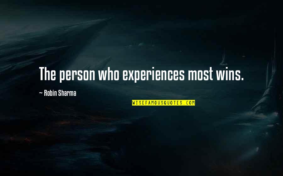 Dividing Line Quotes By Robin Sharma: The person who experiences most wins.