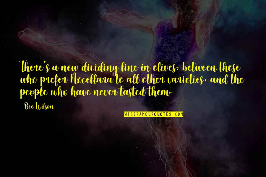 Dividing The People Quotes By Bee Wilson: There's a new dividing line in olives: between Dividing The People Quotes By Bee Wilson: There's a new dividing line in olives: between
