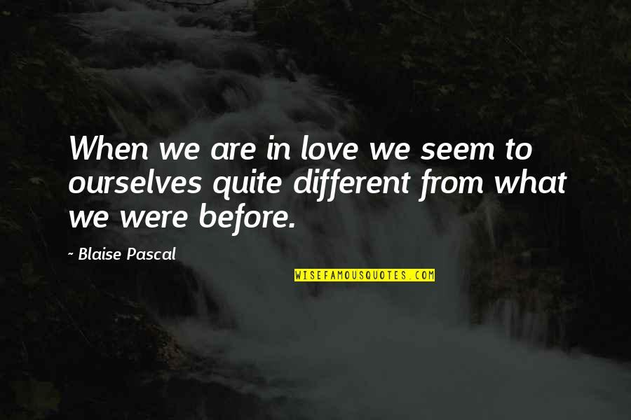 Diviertas Quotes By Blaise Pascal: When we are in love we seem to