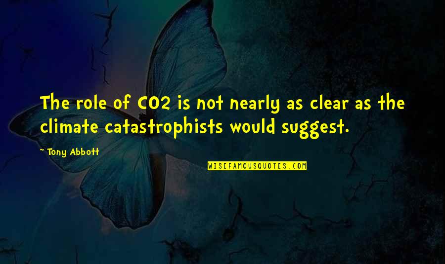 Diviertas Quotes By Tony Abbott: The role of CO2 is not nearly as