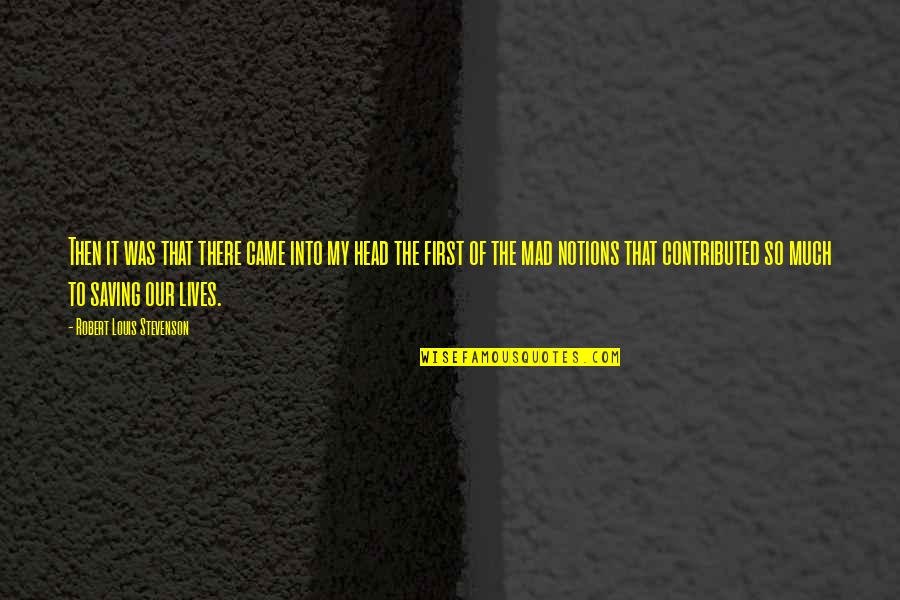 Divili Pin Quotes By Robert Louis Stevenson: Then it was that there came into my Divili Pin Quotes By Robert Louis Stevenson: Then it was that there came into my