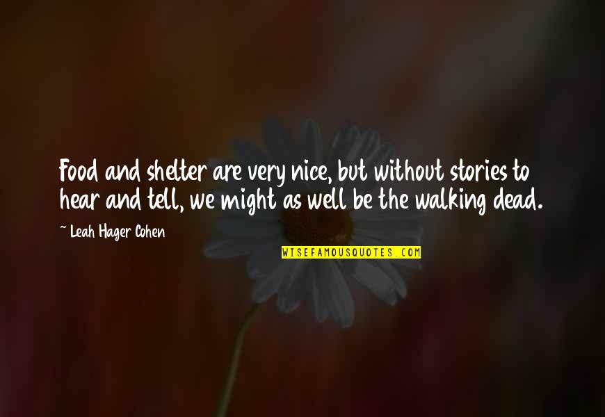 Divination In The Bible Quotes By Leah Hager Cohen: Food and shelter are very nice, but without Divination In The Bible Quotes By Leah Hager Cohen: Food and shelter are very nice, but without