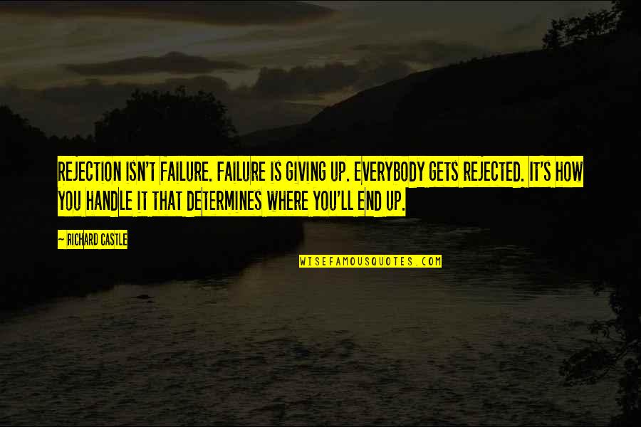 Divination In The Bible Quotes By Richard Castle: Rejection isn't failure. Failure is giving up. Everybody Divination In The Bible Quotes By Richard Castle: Rejection isn't failure. Failure is giving up. Everybody