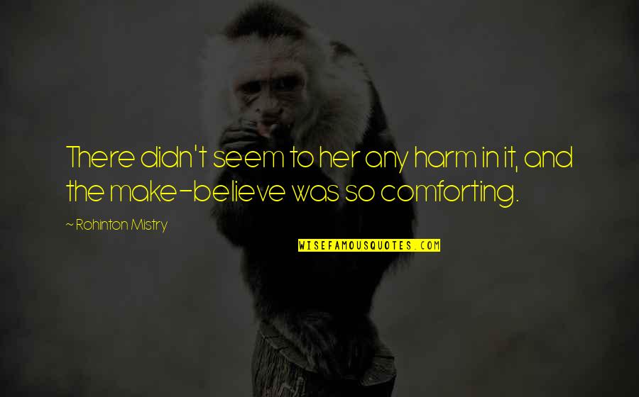 Divination Movie Quotes By Rohinton Mistry: There didn't seem to her any harm in