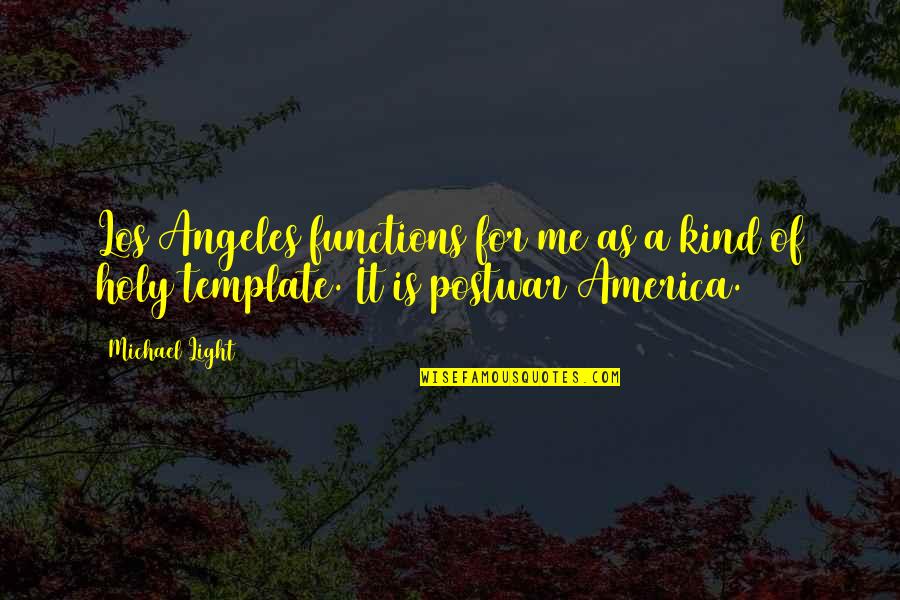 Divinations Book Quotes By Michael Light: Los Angeles functions for me as a kind