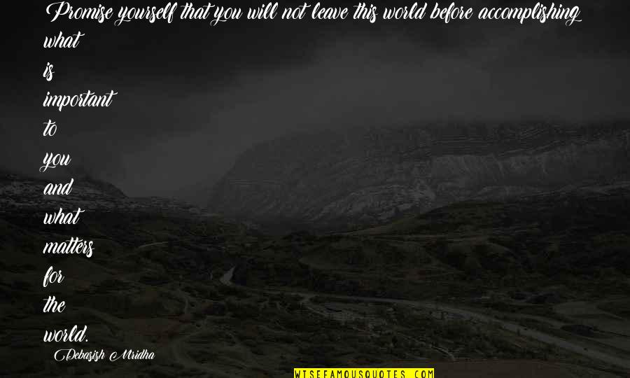 Divinations Stairwell Quotes By Debasish Mridha: Promise yourself that you will not leave this Divinations Stairwell Quotes By Debasish Mridha: Promise yourself that you will not leave this