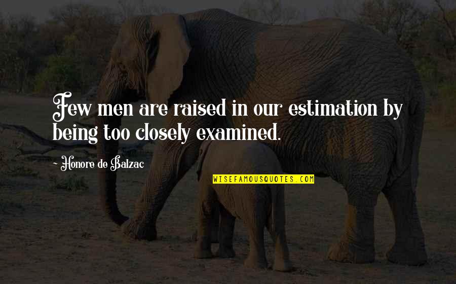Divindade De Jesus Quotes By Honore De Balzac: Few men are raised in our estimation by Divindade De Jesus Quotes By Honore De Balzac: Few men are raised in our estimation by
