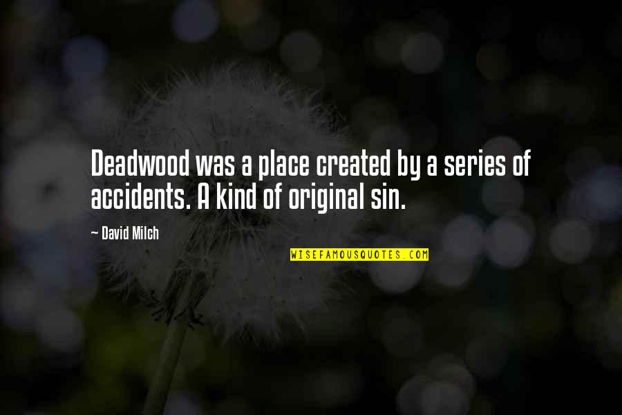 Divindade Do Budismo Quotes By David Milch: Deadwood was a place created by a series