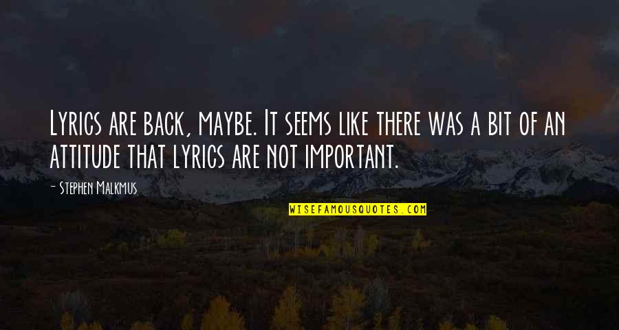 Divindade Do Budismo Quotes By Stephen Malkmus: Lyrics are back, maybe. It seems like there Divindade Do Budismo Quotes By Stephen Malkmus: Lyrics are back, maybe. It seems like there