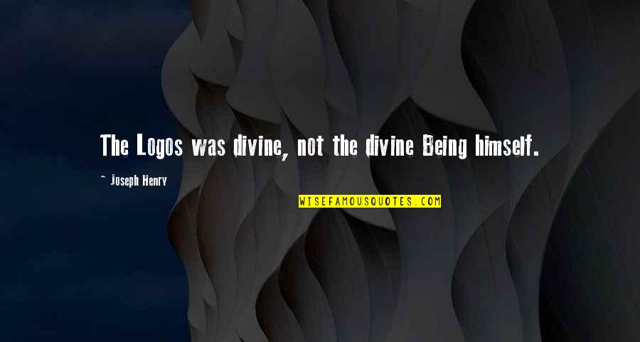 Divine Being Quotes By Joseph Henry: The Logos was divine, not the divine Being Divine Being Quotes By Joseph Henry: The Logos was divine, not the divine Being