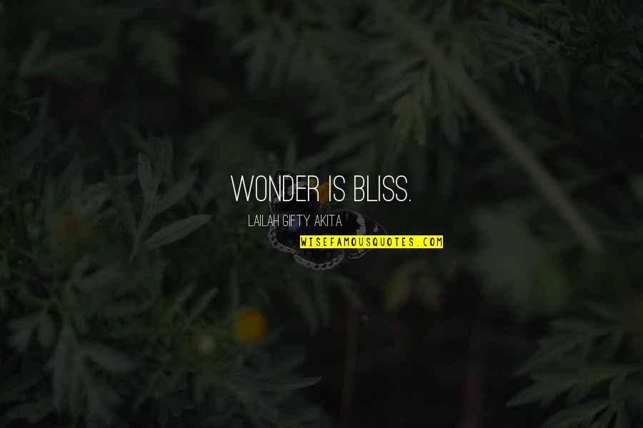 Divine Bliss Quotes By Lailah Gifty Akita: Wonder is bliss.