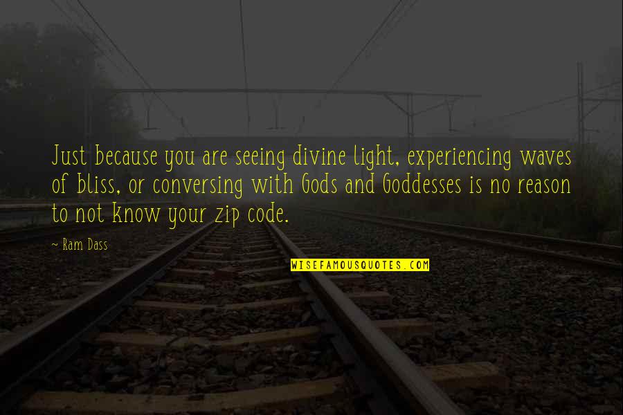 Divine Bliss Quotes By Ram Dass: Just because you are seeing divine light, experiencing