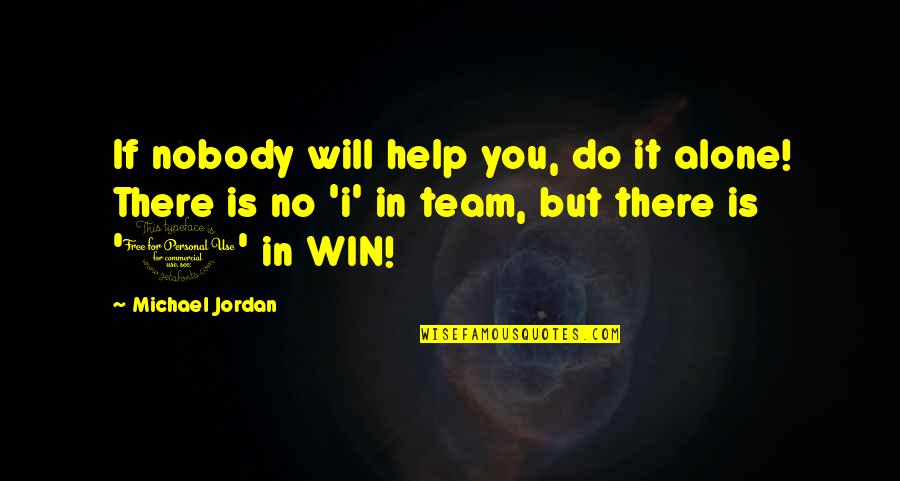 Divine Comedy Important Quotes By Michael Jordan: If nobody will help you, do it alone!