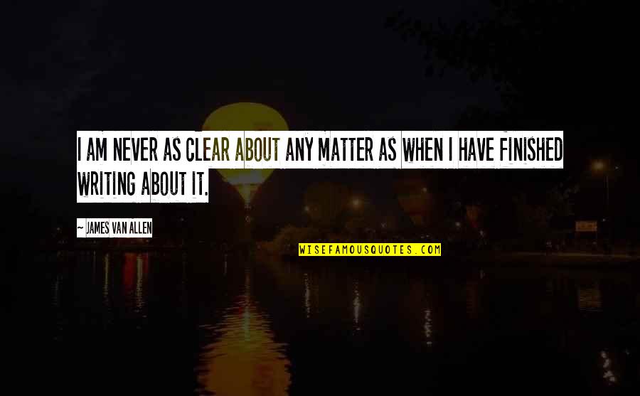 Divine Comedy Pdf Quotes By James Van Allen: I am never as clear about any matter