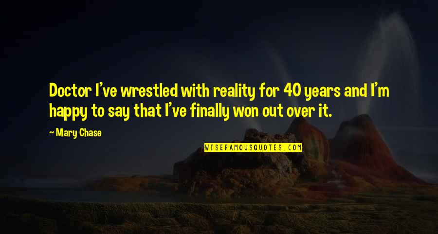 Divine Comedy Pdf Quotes By Mary Chase: Doctor I've wrestled with reality for 40 years Divine Comedy Pdf Quotes By Mary Chase: Doctor I've wrestled with reality for 40 years