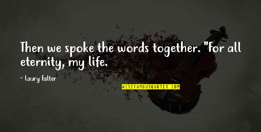 Divine Creation Quotes By Laury Falter: Then we spoke the words together. "For all