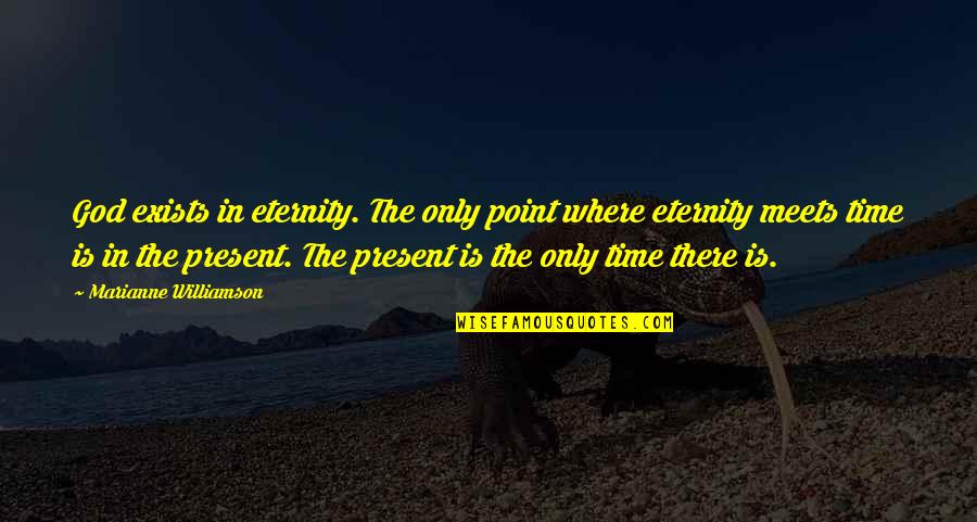 Divine Creation Quotes By Marianne Williamson: God exists in eternity. The only point where Divine Creation Quotes By Marianne Williamson: God exists in eternity. The only point where