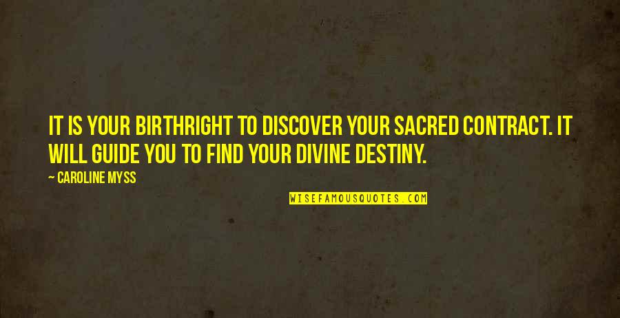 Divine Destiny Quotes By Caroline Myss: It is your birthright to discover your sacred