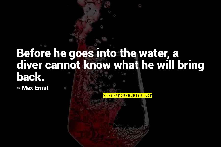 Divine Download Quotes By Max Ernst: Before he goes into the water, a diver