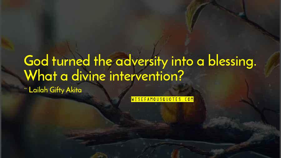 Divine Favour Quotes By Lailah Gifty Akita: God turned the adversity into a blessing. What