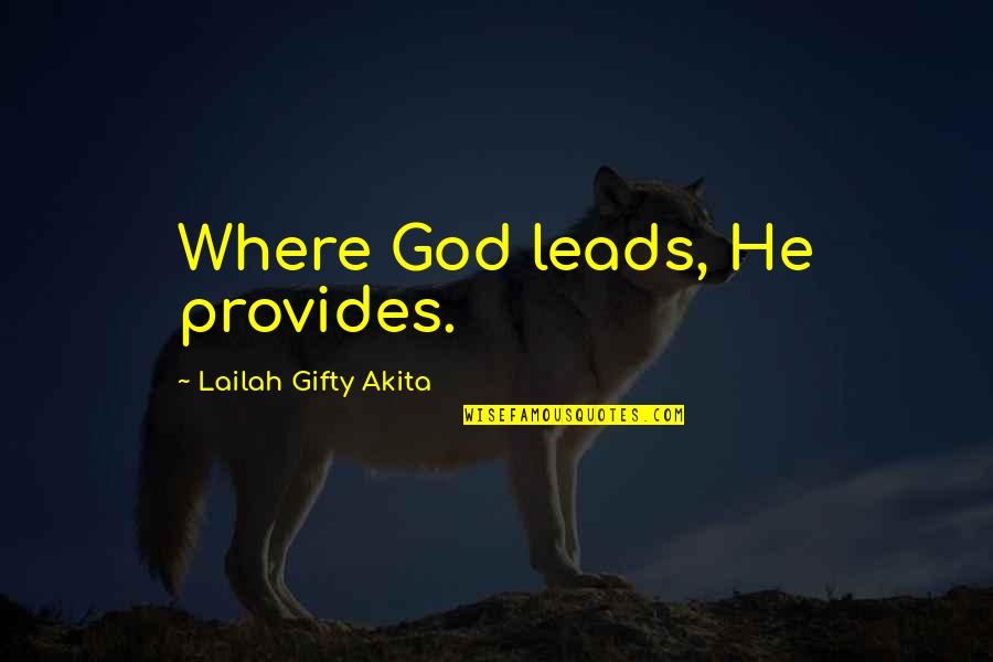 Divine Favour Quotes By Lailah Gifty Akita: Where God leads, He provides.