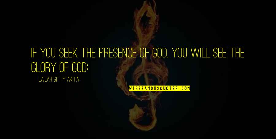 Divine Favour Quotes By Lailah Gifty Akita: If you seek the presence of God, you