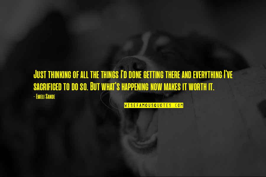 Divine Feminine Awakening Quotes By Emeli Sande: Just thinking of all the things I'd done Divine Feminine Awakening Quotes By Emeli Sande: Just thinking of all the things I'd done