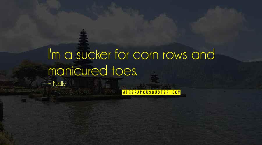 Divine Goddess Quotes By Nelly: I'm a sucker for corn rows and manicured