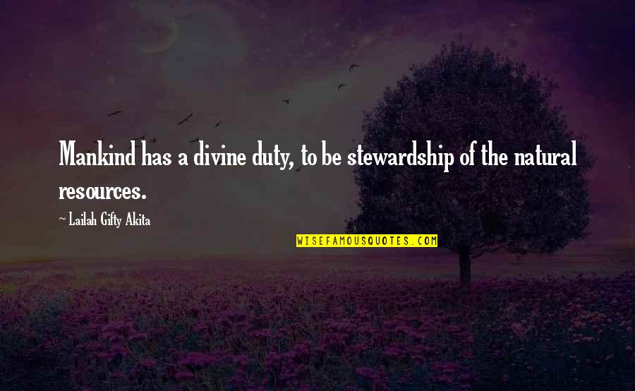 Divine Grace Quotes By Lailah Gifty Akita: Mankind has a divine duty, to be stewardship