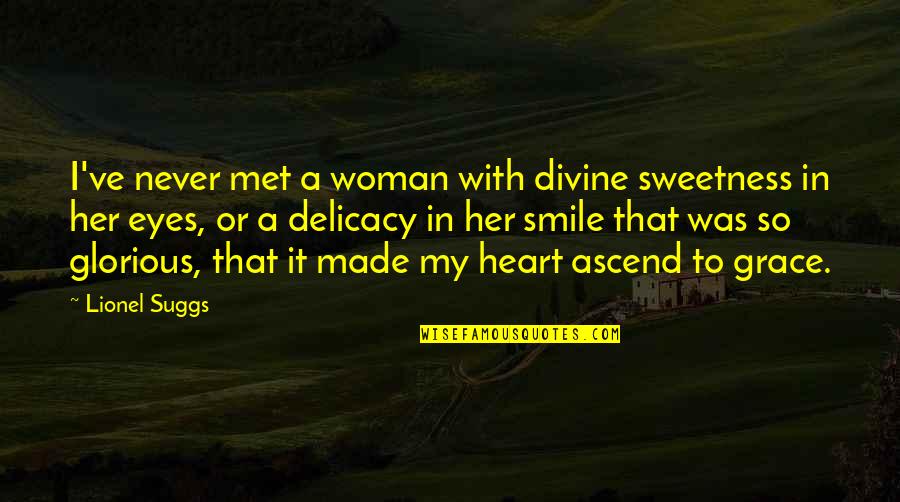 Divine Grace Quotes By Lionel Suggs: I've never met a woman with divine sweetness