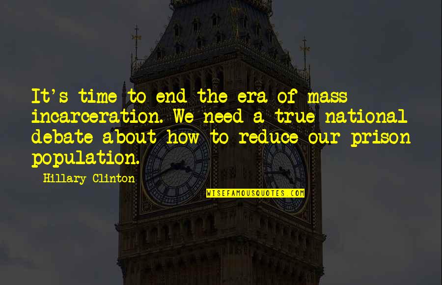 Divine Humor Quotes By Hillary Clinton: It's time to end the era of mass Divine Humor Quotes By Hillary Clinton: It's time to end the era of mass